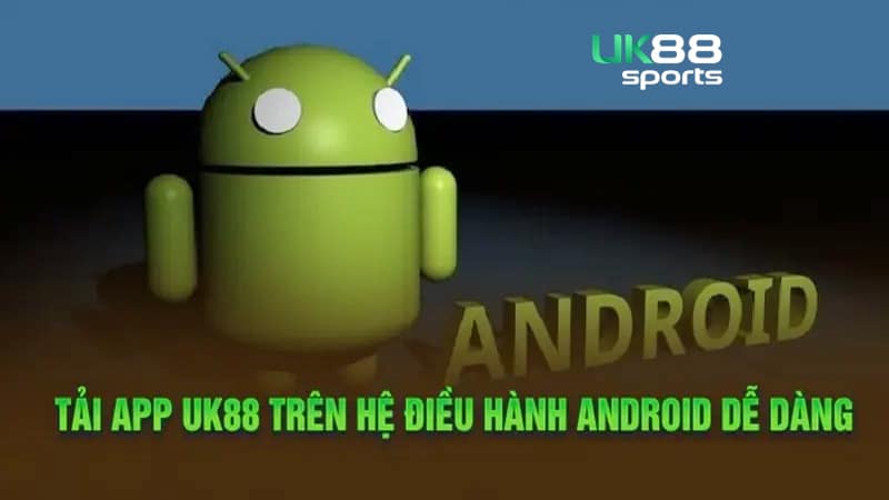 tai app uk88 dien thoai android